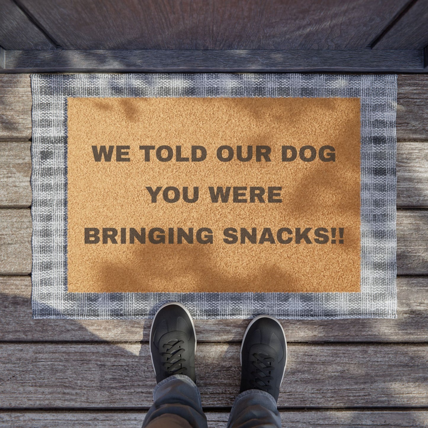 Doormat - We Told Our Dog You Were Bringing Snacks