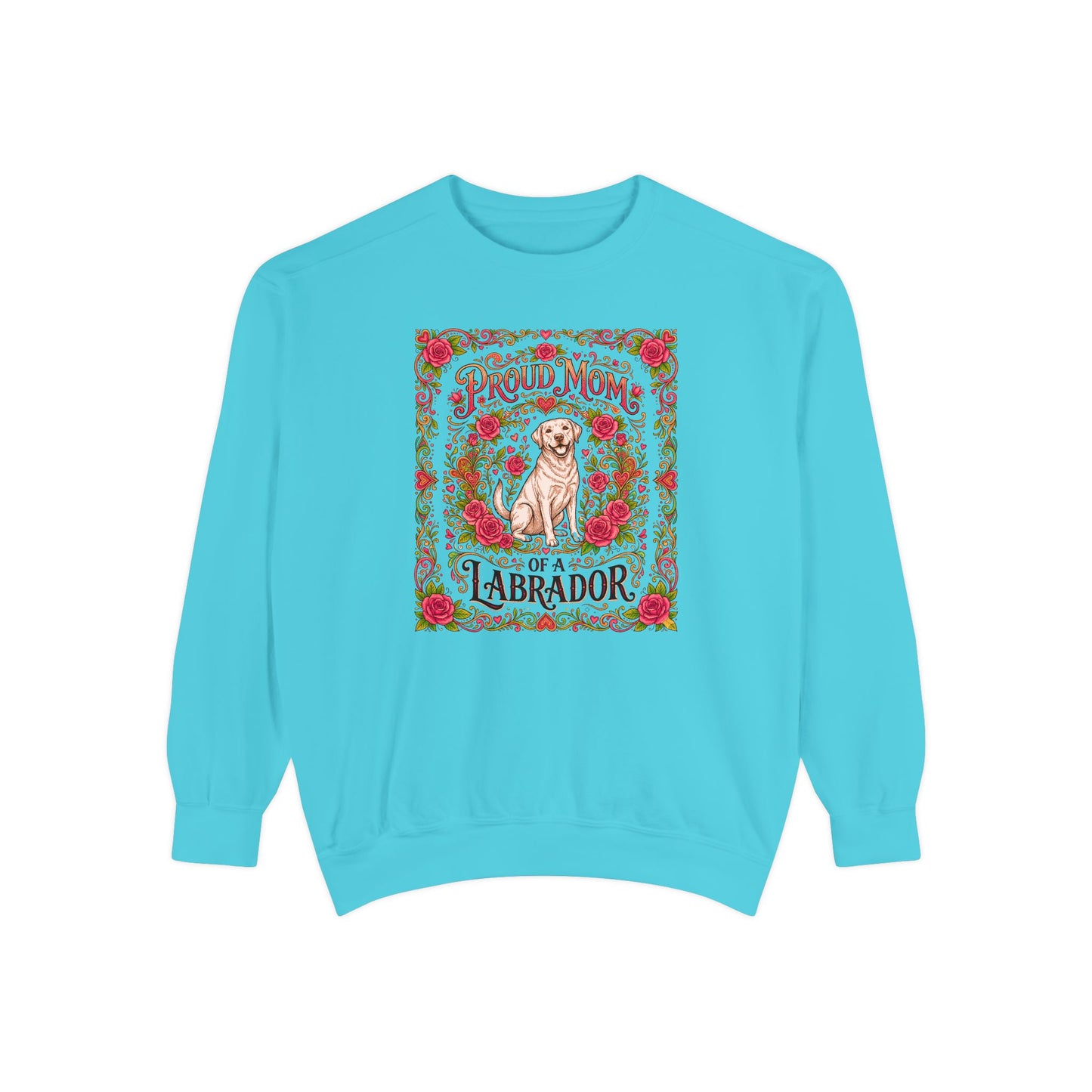 Sweatshirt - Proud Mom of a Labrador