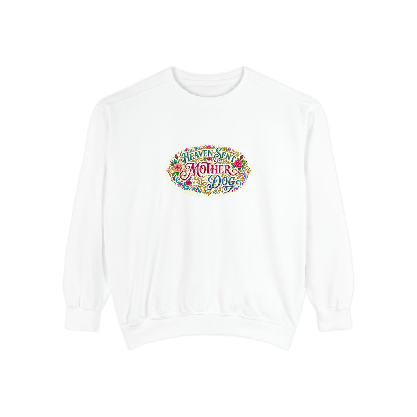 Sweatshirt - Heaven Sent Mother of Dog