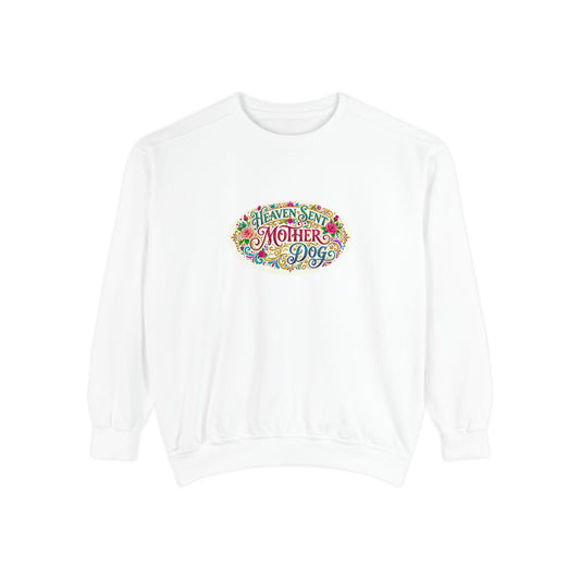 Sweatshirt - Heaven Sent Mother of Dog