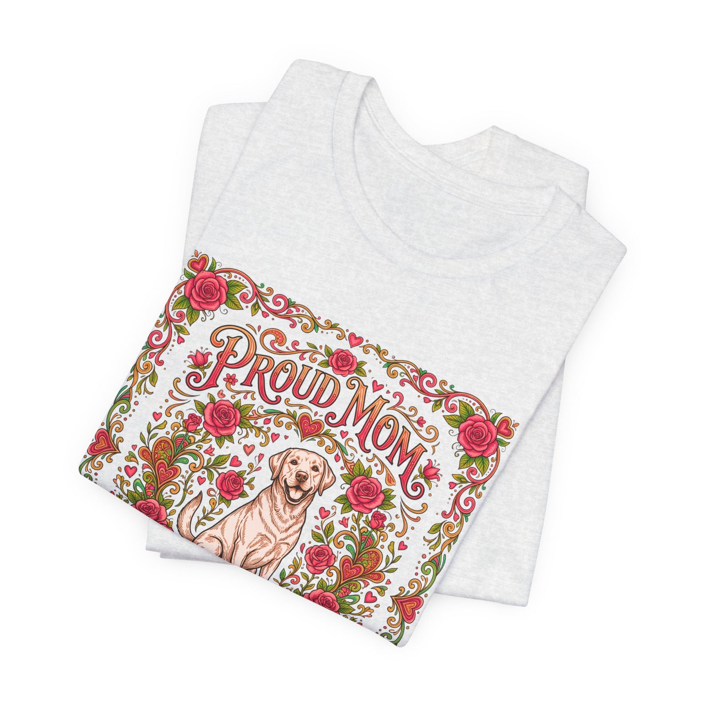 T-Shirt - Proud Mom of a Labrador