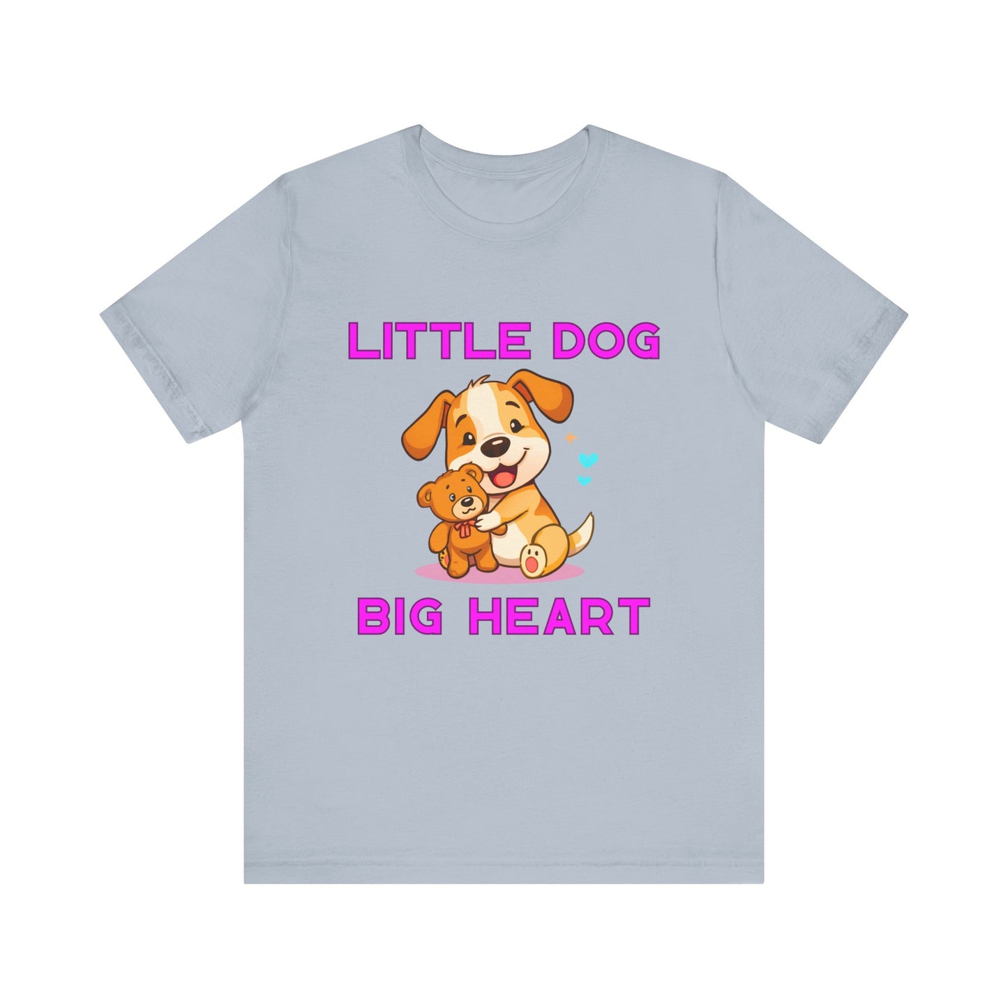 T-Shirt - Little Dog Big Heart