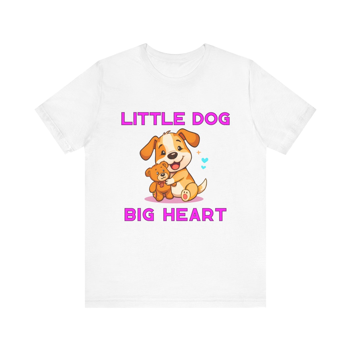 T-Shirt - Little Dog Big Heart