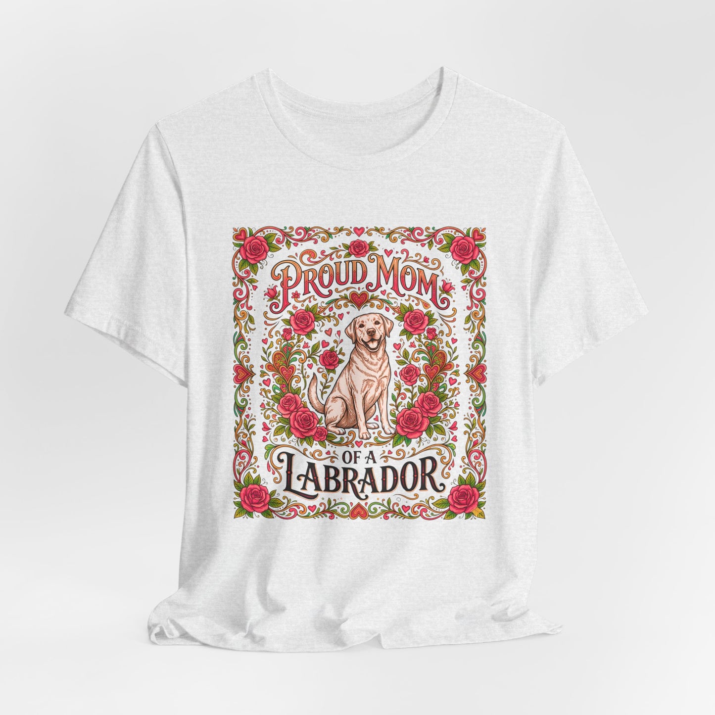 T-Shirt - Proud Mom of a Labrador