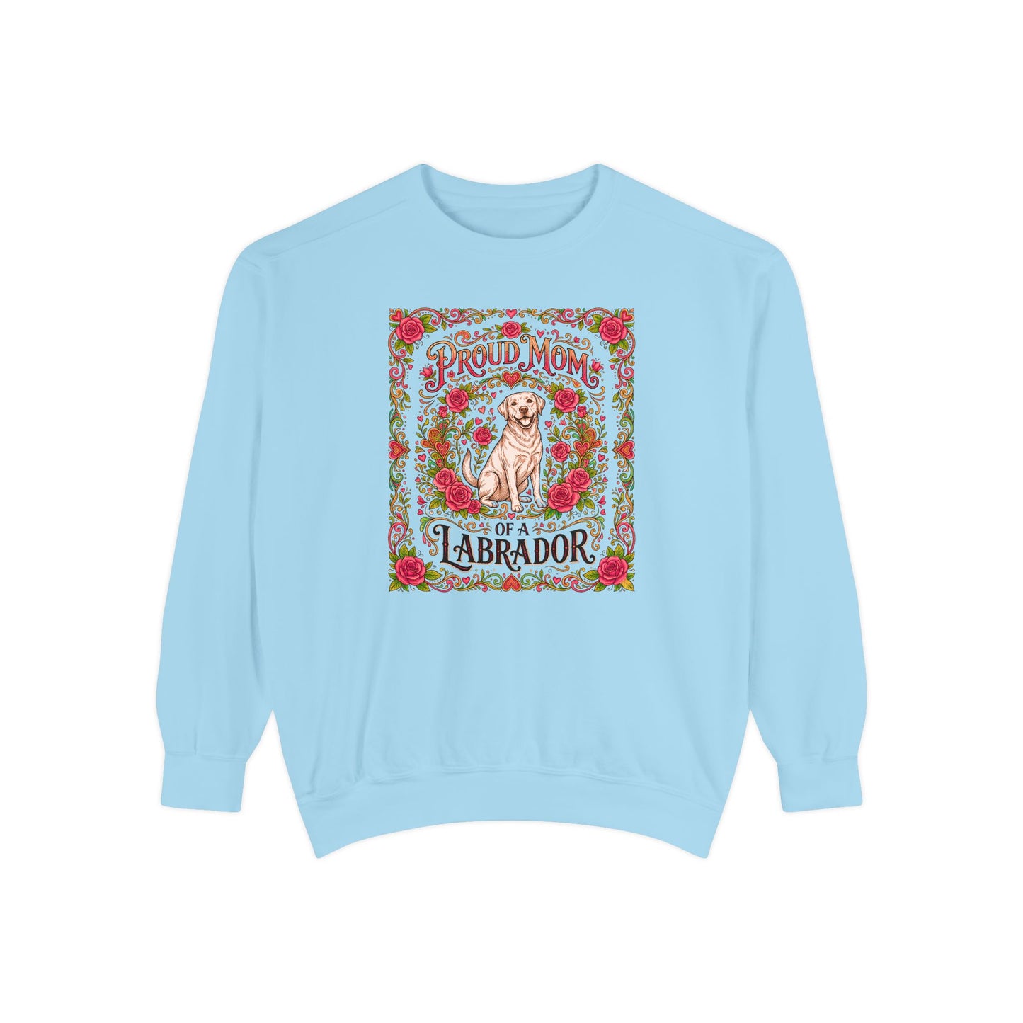 Sweatshirt - Proud Mom of a Labrador