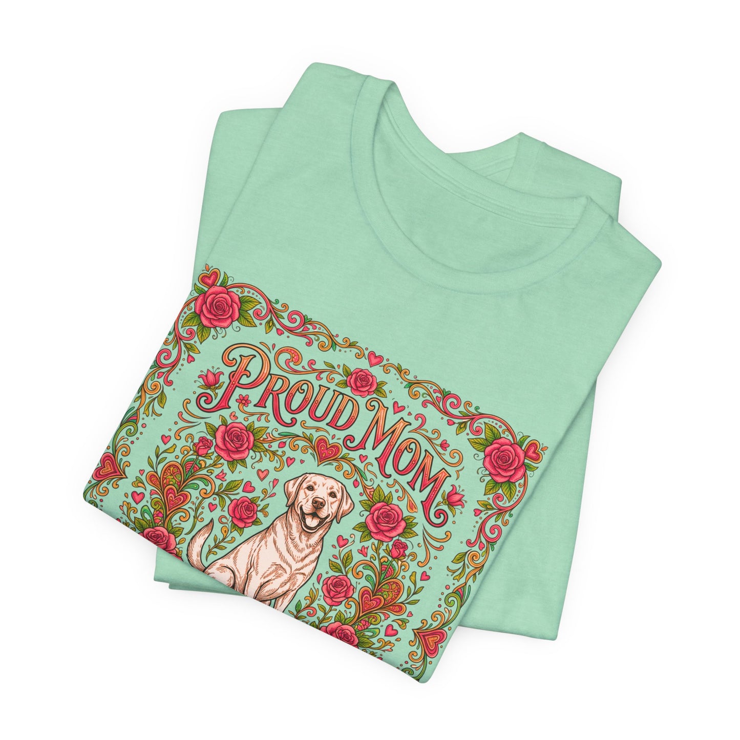 T-Shirt - Proud Mom of a Labrador