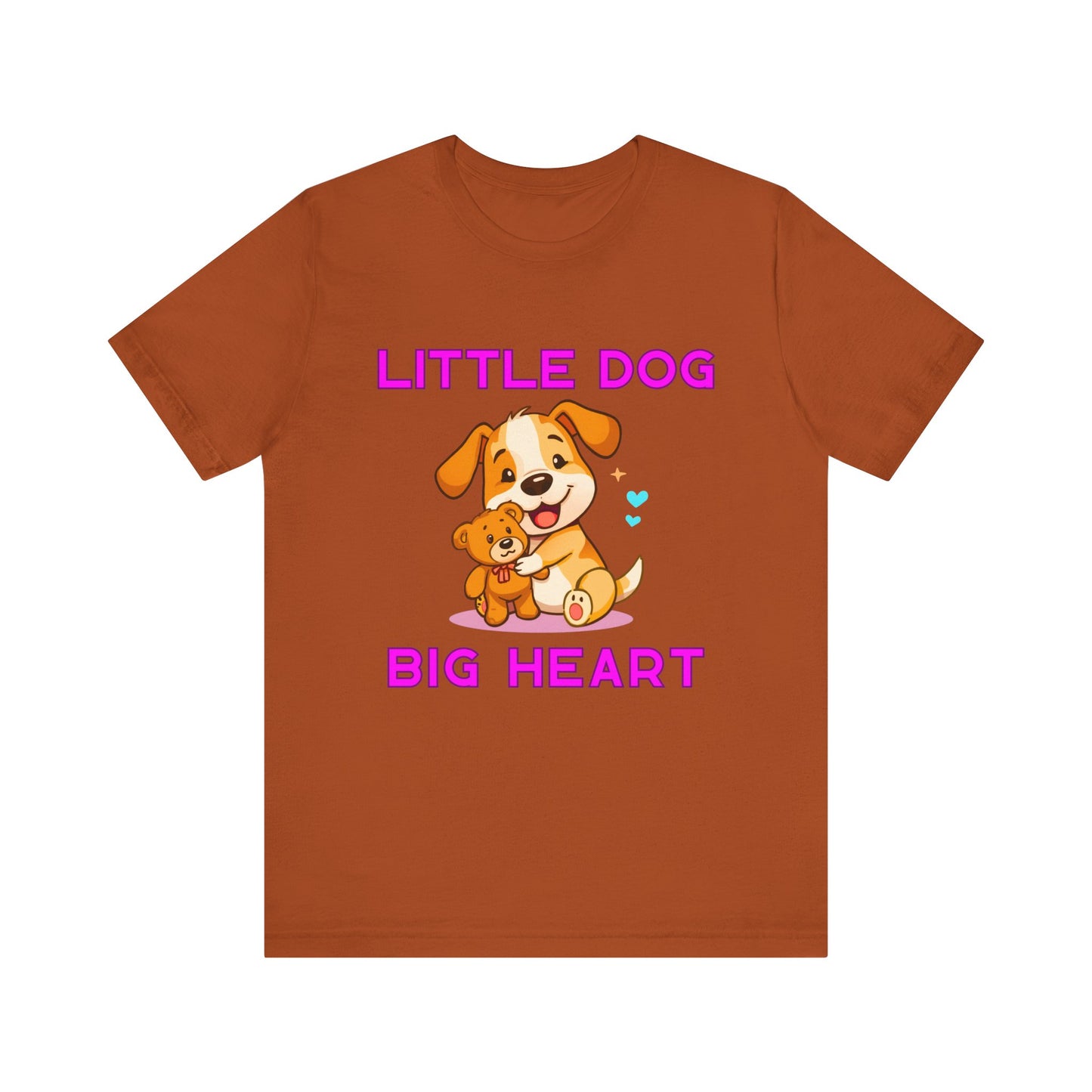 T-Shirt - Little Dog Big Heart