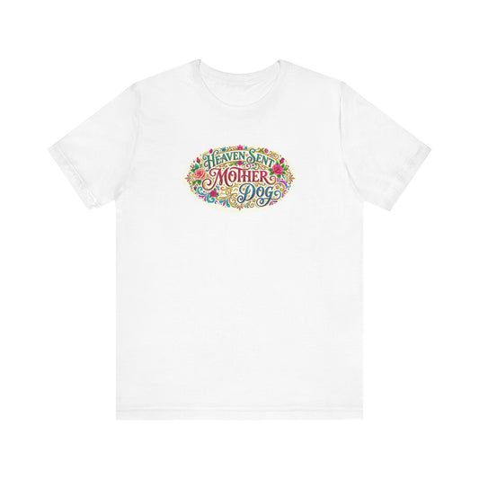 T-Shirt - Heaven Sent Mother of Dog
