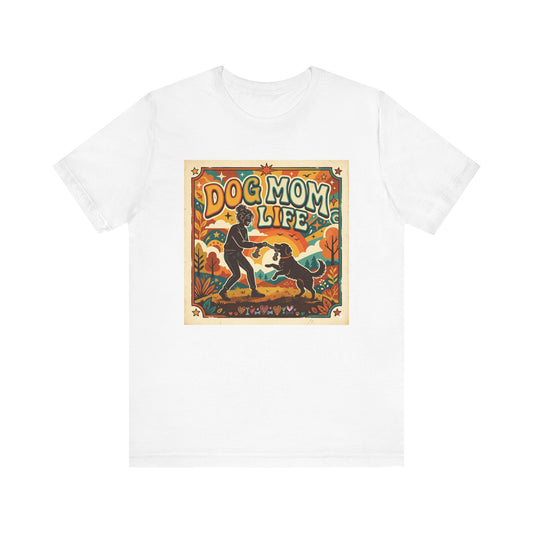 T-Shirt - Dog Mom Life