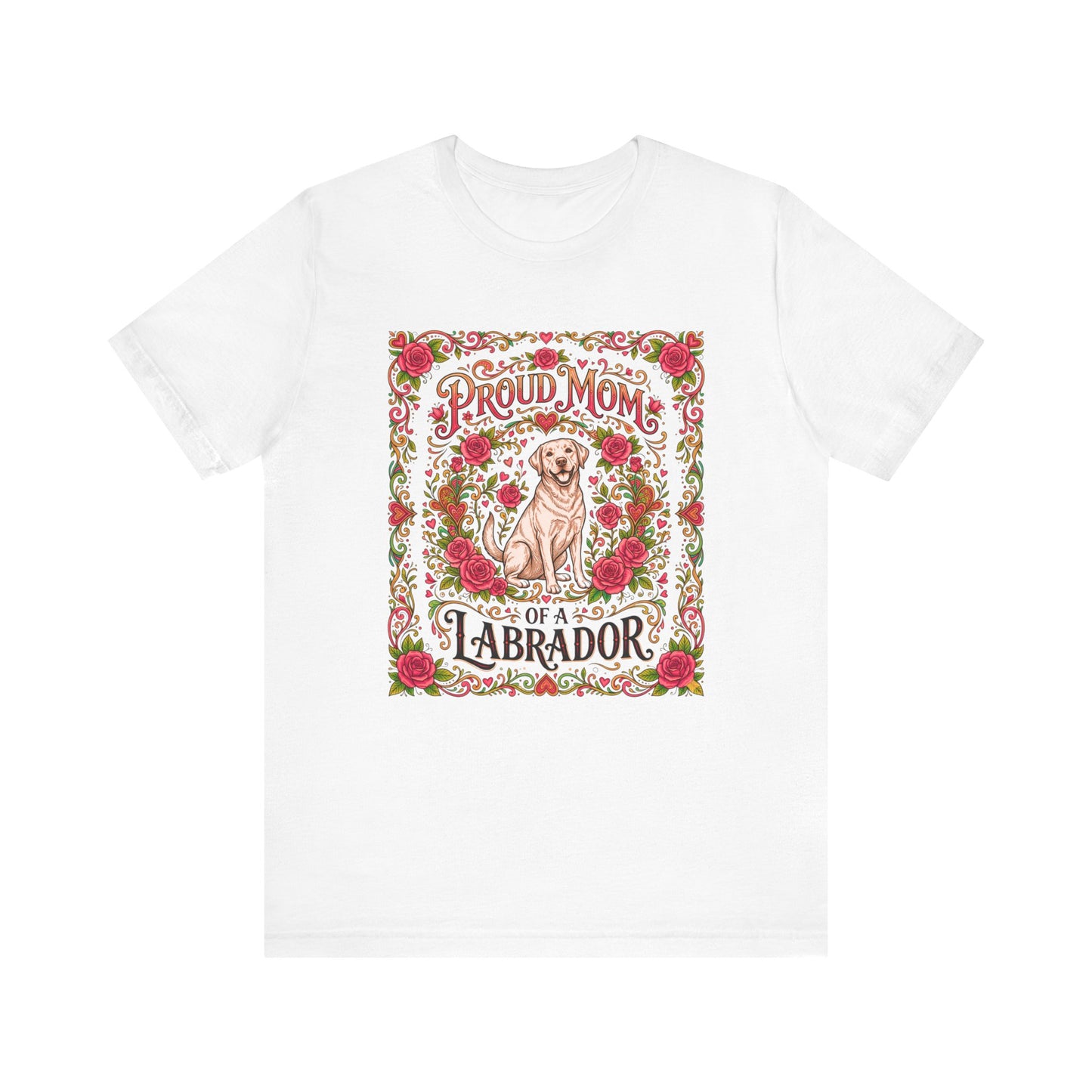 T-Shirt - Proud Mom of a Labrador