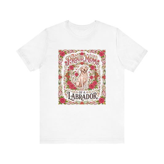 T-Shirt - Proud Mom of a Labrador