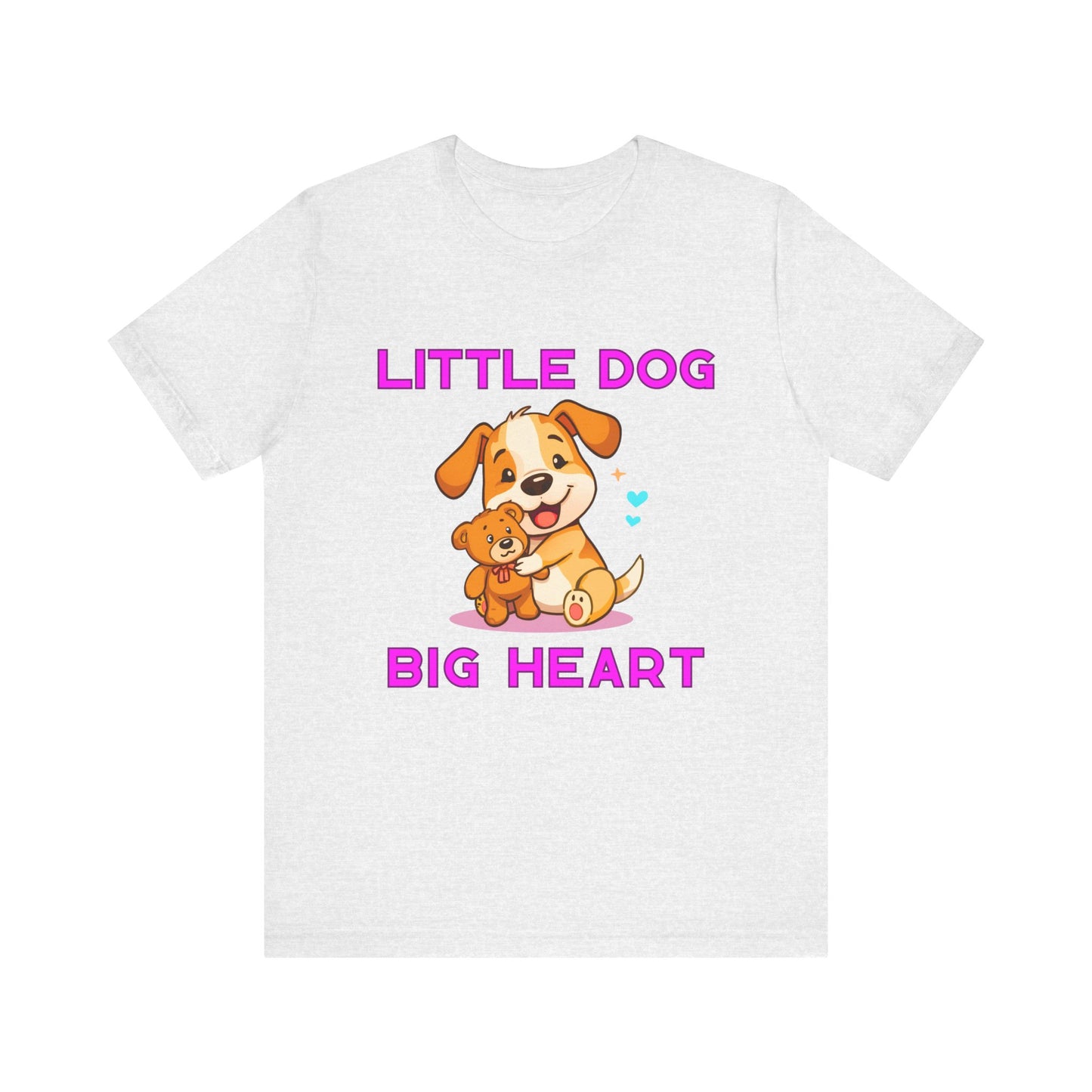T-Shirt - Little Dog Big Heart
