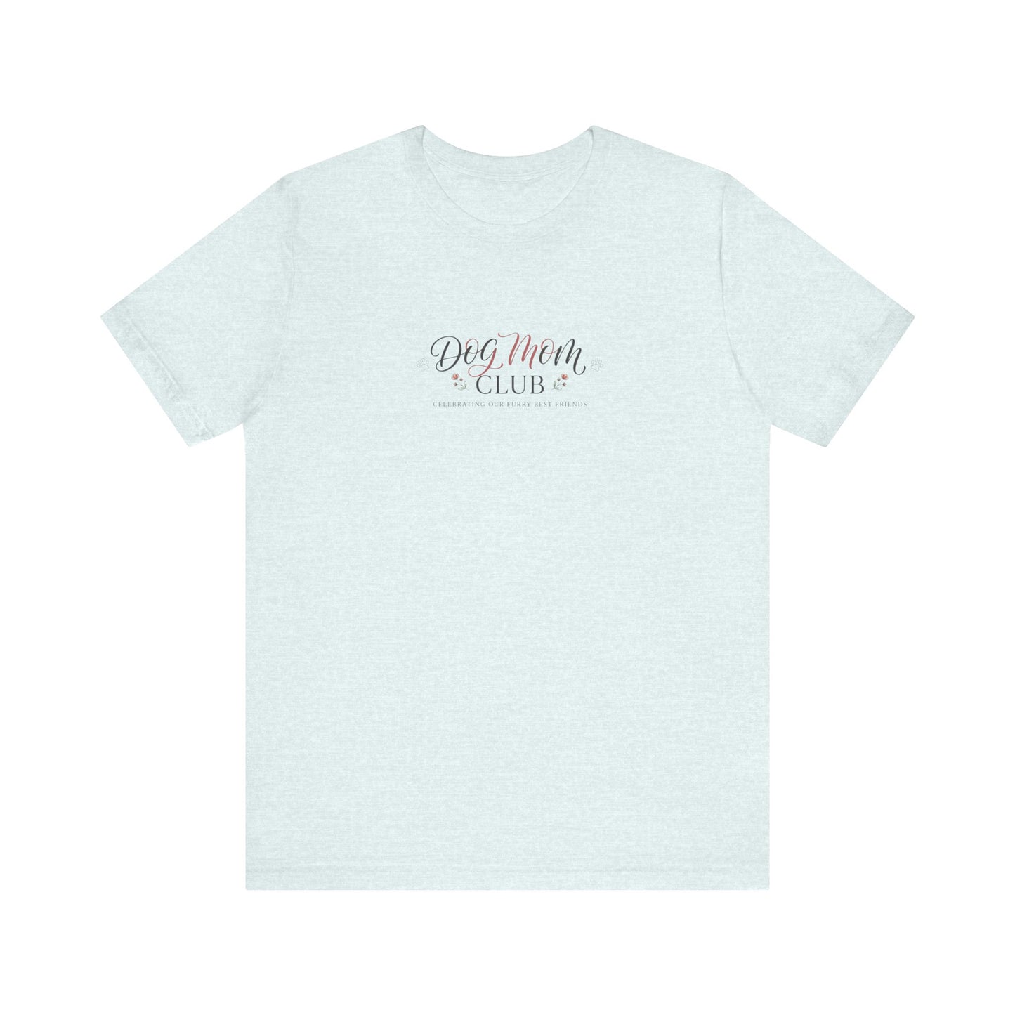 T-Shirt - Dog Mom Club