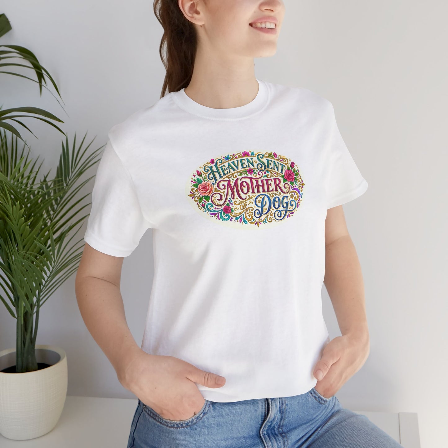 T-Shirt - Heaven Sent Mother of Dog